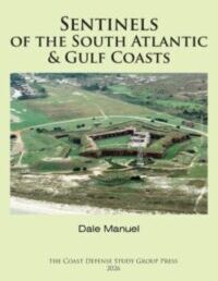Book cover for Sentinels of the South Atlantic & Gulf Coasts by Dale Manuel, showing an aerial view of a coastal fortification.